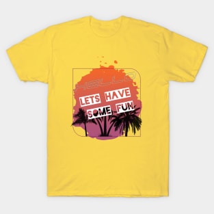 Let's have some fun T-Shirt